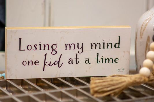 losing my mind one kid at a time block sign