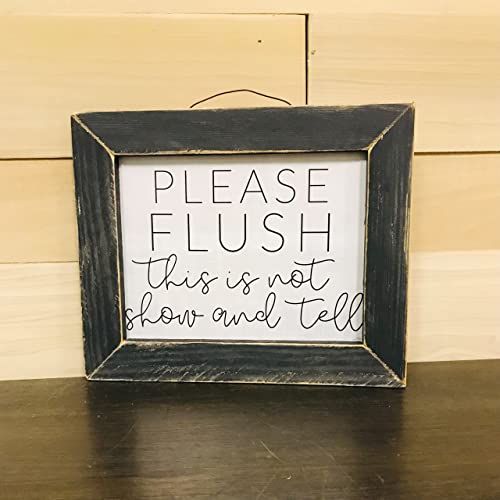 "Please flush this is not show and tell." Black rustic framed print 10 x 8 x .5 inches - anything4home