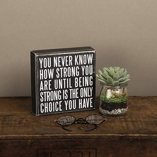 Primitives by Kathy 19509 Box Sign, 6" x 6", Being Strong Is the Only Choice - anything4home