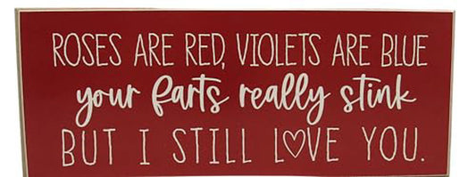 Roses are red violets are blue your farts really stink but i still love you mdf wood block sign - anything4home