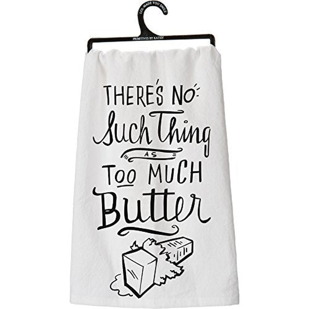 Primitives by Kathy white funny kitchen dish towel with no such thing as too much butter text and butter illustration