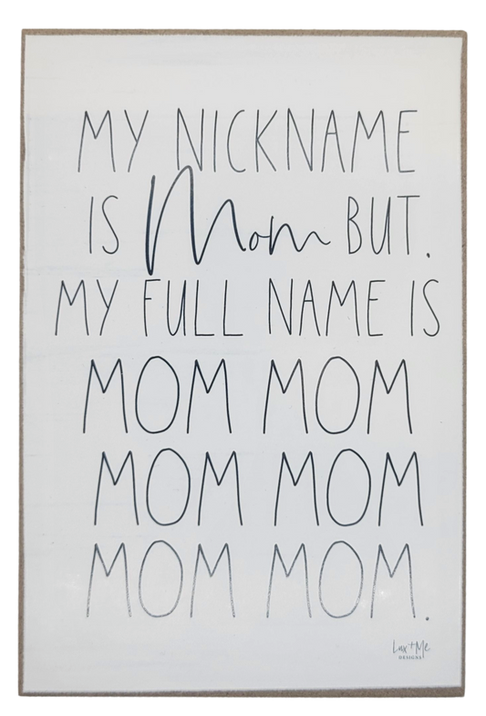 Mom wood block sign with humorous quote about mom nicknames in black lettering on white background