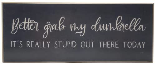 Funny wood block sign reading Better Grab My Dumbrella