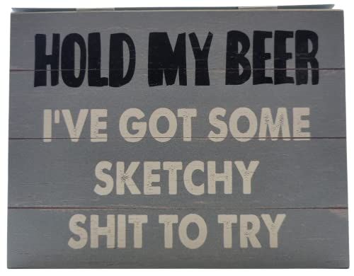 Hold my beer i've got some sketchy shit to try block sign 6 x 5.5 x .75 inches - anything4home