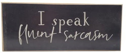 I Speak Fluent Sarcasm Solid MDF Wood Block Sign - anything4home