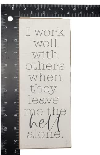 I Work Well with Others When They Leave me The Hell Alone Solid MDF Wood Block Sign - anything4home