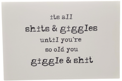 Jan Michaels Art and Home its all shits & giggles until you're so old you giggle & shit greeting birthday card - anything4home