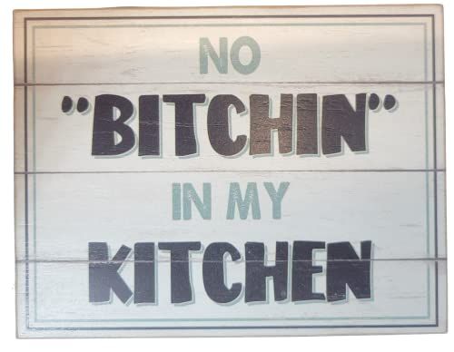 No Bitchin in my Kitchen block sign 6 x 5.5 x .75 inches - anything4home