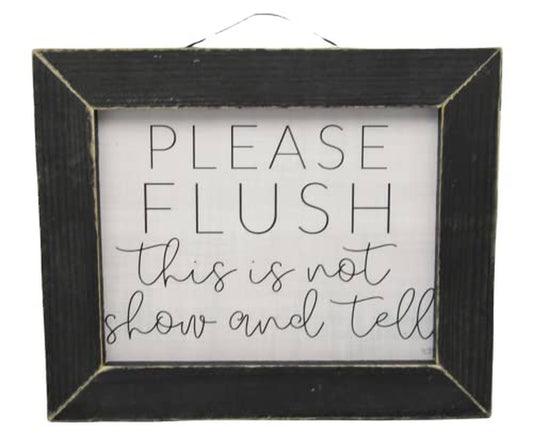 "Please flush this is not show and tell." Black rustic framed print 10 x 8 x .5 inches - anything4home