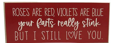 Roses are red violets are blue your farts really stink but i still love you mdf wood block sign