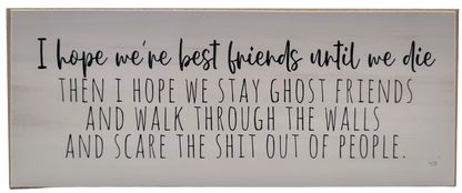 Funny friendship wood block sign with humorous quote about being ghost friends