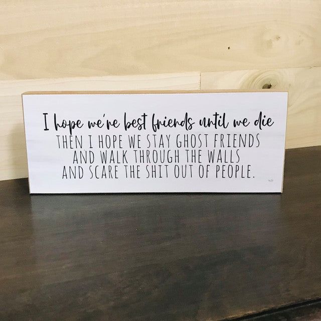 Funny friendship wood block sign with humorous quote about being best friends and ghost friends