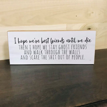Funny friendship wood block sign with humorous quote about being best friends and ghost friends