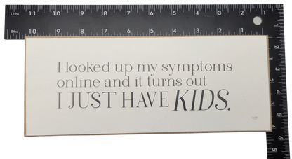Humorous parenting quote sign by Jan Michaels Art Home reads I just have kids with black text on white background