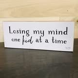 Jan Michaels Art & Home funny sign Losing my mind one kid at a time in a white and black design