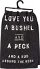 Primitives by Kathy Kitchen Towel Love you a bushel and peck with hug around the neck quote