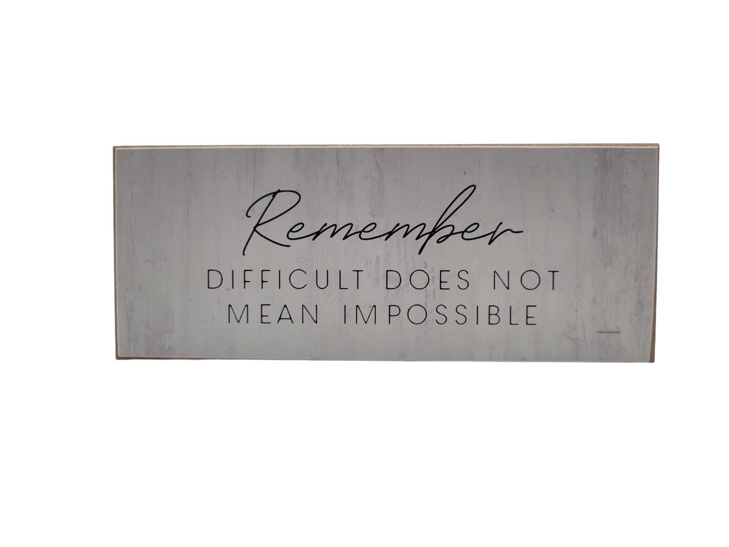 Inspirational motivational wood block sign featuring the quote Remember, Difficult Does Not Mean Impossible