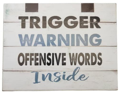 Poor Boy Woodworks wooden wall sign home decor reading Trigger Warning Offensive Words Inside on white planks