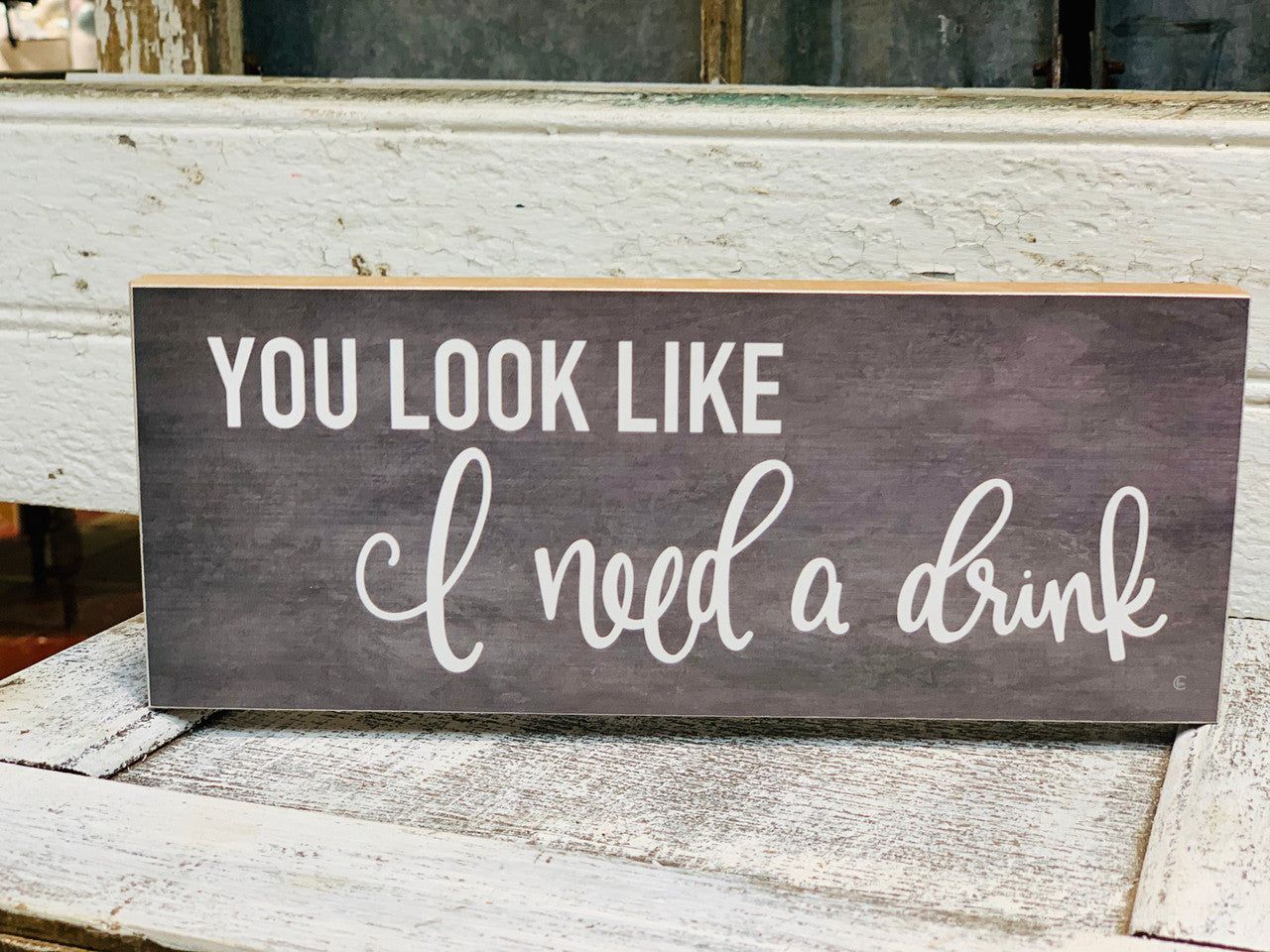 You look like i need a drink sign wooden home decor with white lettering by Jan Michaels Art & Home
